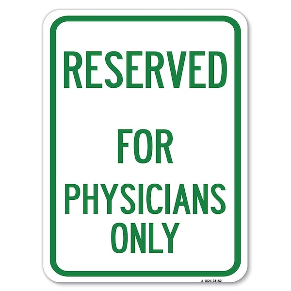 Reserved for Physicians Only Heavy-Gauge Aluminum Rust Proof Parking Sign, 18" x 24", A-1824-23182